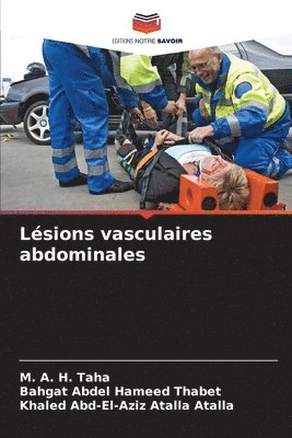 M A H Taha, Bahgat Abdel Hameed Thabet, Khaled Abd-El-Aziz Atalla Atalla, M. A. H. Taha - Lésions vasculaires abdominales, Häftad