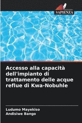 Ludumo Mayekiso, Andisiwe Bango - Accesso alla capacità dell'impianto di trattamento delle acque reflue di Kwa-Nobuhle, Häftad