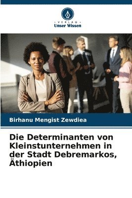 bokomslag Determinanten von Kleinstunternehmen in der Stadt Debremarkos, Äthiopien