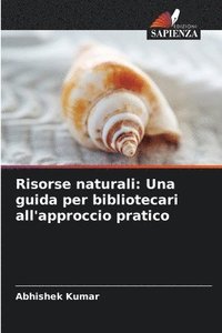 bokomslag Risorse naturali: Una guida per bibliotecari all'approccio pratico