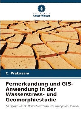 C Prakasam, C. Prakasam - Fernerkundung und GIS-Anwendung in der Wasserstress- und Geomorphiestudie, Häftad