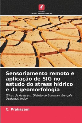 C Prakasam, C. Prakasam - Sensoriamento remoto e aplicação de SIG no estudo do stress hídrico e da geomorfologia, Häftad