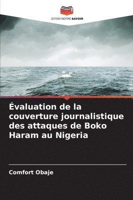 bokomslag Évaluation de la couverture journalistique des attaques de Boko Haram au Nigeria