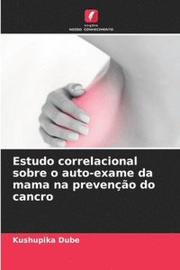 bokomslag Estudo correlacional sobre o auto-exame da mama na prevenção do cancro