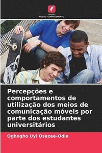 bokomslag Percepes e comportamentos de utilizao dos meios de comunicao mveis por parte dos estudantes universitrios