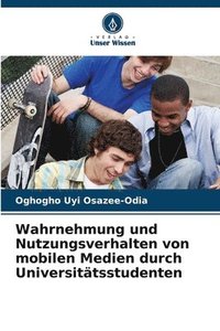 bokomslag Wahrnehmung und Nutzungsverhalten von mobilen Medien durch Universittsstudenten