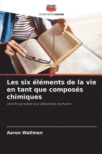 bokomslag Les six lments de la vie en tant que composs chimiques