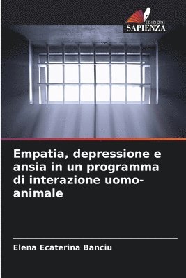 Elena Ecaterina Banciu - Empatia, depressione e ansia in un programma di interazione uomo-animale, Häftad
