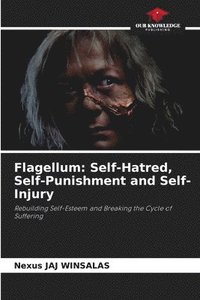 bokomslag Flagellum: Self-Hatred, Self-Punishment and Self-Injury