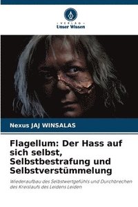 bokomslag Flagellum: Der Hass auf sich selbst, Selbstbestrafung und Selbstverstümmelung