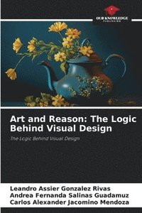 bokomslag Art and Reason: The Logic Behind Visual Design