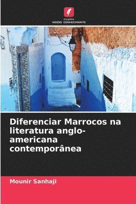 bokomslag Diferenciar Marrocos na literatura anglo-americana contempornea