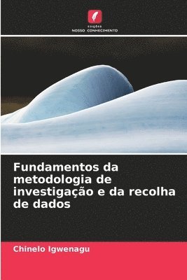 Fundamentos da metodologia de investigação e da recolha de dados