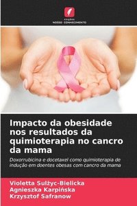 bokomslag Impacto da obesidade nos resultados da quimioterapia no cancro da mama