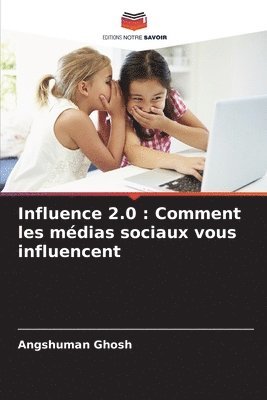 bokomslag Influence 2.0: Comment les médias sociaux vous influencent