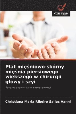 Christiana Maria Ribeiro Salles Vanni - Plat mięśniowo-skórny mięśnia piersiowego większego w chirurgii glowy i szyi, Häftad