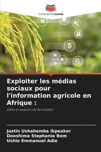 bokomslag Exploiter les mdias sociaux pour l'information agricole en Afrique