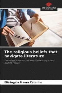 bokomslag The religious beliefs that navigate literature