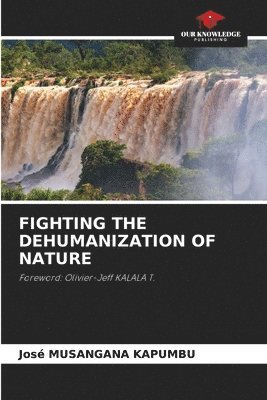 José Musangana Kapumbu, José - Fighting the Dehumanization of Nature, Häftad