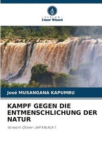 bokomslag Kampf Gegen Die Entmenschlichung Der Natur