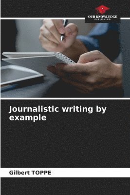 bokomslag Journalistic writing by example