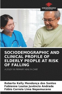 Sociodemographic and Clinical Profile of Elderly People at Risk of Falling 1