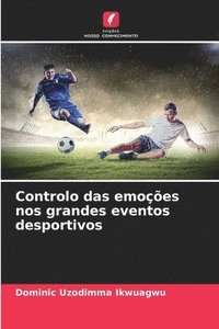 bokomslag Controlo das emoções nos grandes eventos desportivos