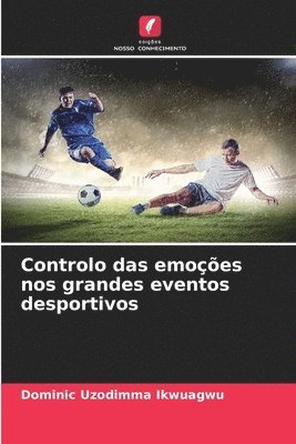 Controlo das emoções nos grandes eventos desportivos