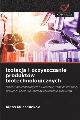 bokomslag Izolacja i oczyszczanie produktów biotechnologicznych