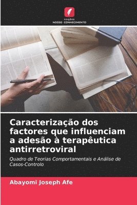 bokomslag Caracterizao dos factores que influenciam a adeso  teraputica antirretroviral