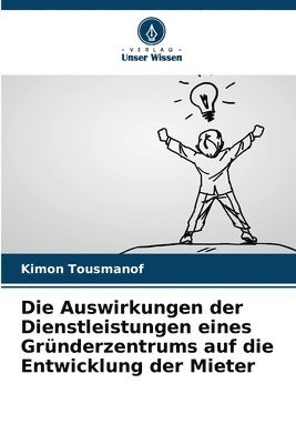 Auswirkungen der Dienstleistungen eines Gründerzentrums auf die Entwicklung der Mieter