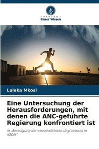 bokomslag Eine Untersuchung der Herausforderungen, mit denen die ANC-gefhrte Regierung konfrontiert ist