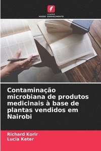 bokomslag Contaminao microbiana de produtos medicinais  base de plantas vendidos em Nairobi