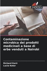 bokomslag Contaminazione microbica dei prodotti medicinali a base di erbe venduti a Nairobi