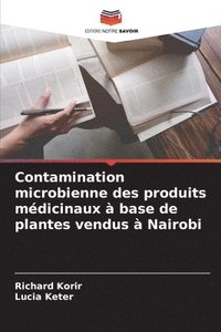 bokomslag Contamination microbienne des produits mdicinaux  base de plantes vendus  Nairobi