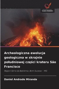 bokomslag Archeologiczna ewolucja geologiczna w skrajnie poludniowej cz&#281;&#347;ci krateru São Francisco