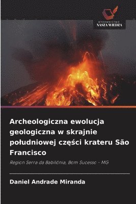 bokomslag Archeologiczna ewolucja geologiczna w skrajnie poludniowej cz&#281;&#347;ci krateru So Francisco