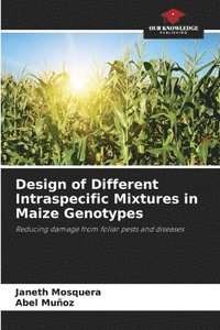 bokomslag Design of Different Intraspecific Mixtures in Maize Genotypes