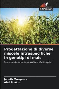 bokomslag Progettazione di diverse miscele intraspecifiche in genotipi di mais