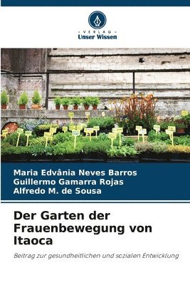 Maria Edvânia Neves Barros, Guillermo Gamarra Rojas, Alfredo M de Sousa - Garten der Frauenbewegung von Itaoca, Häftad