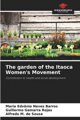 Maria Edvânia Neves Barros, Guillermo Gamarra Rojas, Alfredo M de Sousa - garden of the Itaoca Women's Movement, Häftad