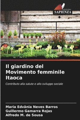 Maria Edvânia Neves Barros, Guillermo Gamarra Rojas, Alfredo M de Sousa - giardino del Movimento femminile Itaoca, Häftad