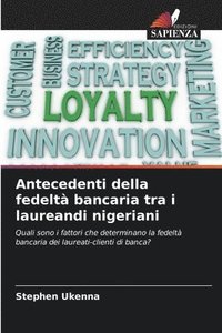 bokomslag Antecedenti della fedelt bancaria tra i laureandi nigeriani