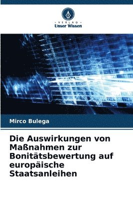 bokomslag Die Auswirkungen von Maßnahmen zur Bonitätsbewertung auf europäische Staatsanleihen