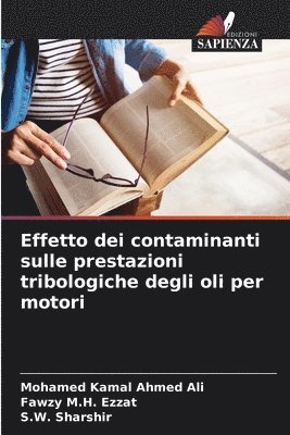 bokomslag Effetto dei contaminanti sulle prestazioni tribologiche degli oli per motori