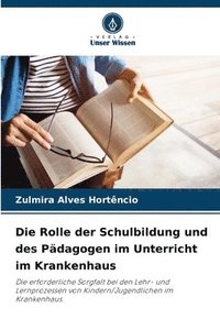 bokomslag Die Rolle der Schulbildung und des Pdagogen im Unterricht im Krankenhaus