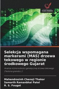 bokomslag Selekcja wspomagana markerami (MAS) drzewa tekowego w regionie &#347;rodkowego Gujarat