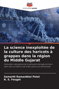 bokomslag La science inexploite de la culture des haricots  grappes dans la rgion du Middle Gujarat