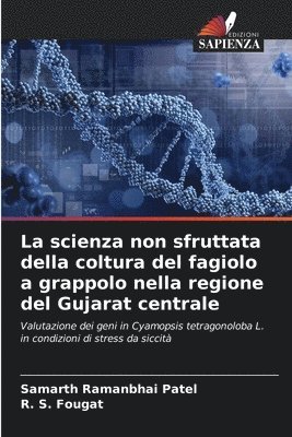 bokomslag La scienza non sfruttata della coltura del fagiolo a grappolo nella regione del Gujarat centrale