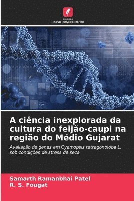 bokomslag A cincia inexplorada da cultura do feijo-caupi na regio do Mdio Gujarat